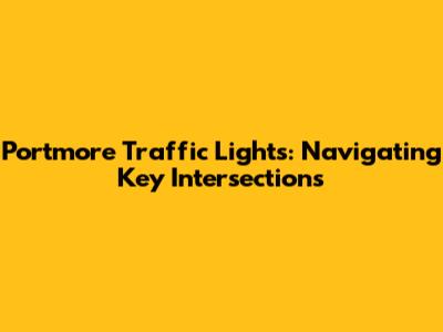 Portmore Traffic Lights: Navigating Key Intersections