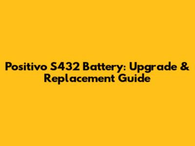 Positivo S432 Battery: Upgrade & Replacement Guide