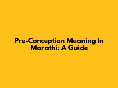 Pre-Conception Meaning In Marathi: A Guide