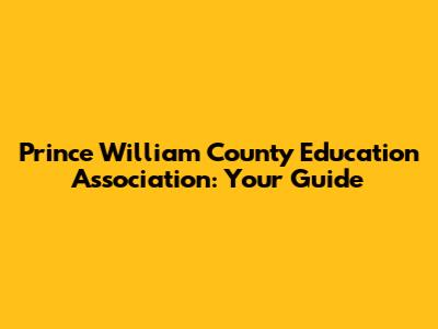 Prince William County Education Association: Your Guide