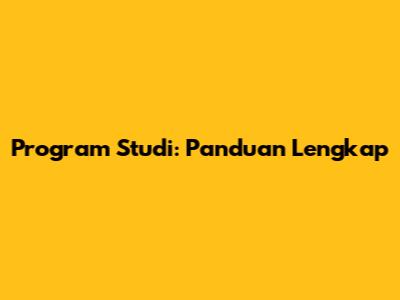 Program Studi: Panduan Lengkap