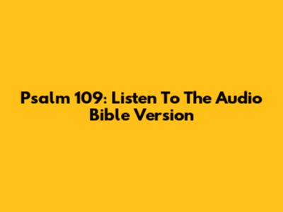 Psalm 109: Listen To The Audio Bible Version