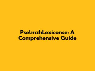PselmzhLexiconse: A Comprehensive Guide