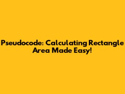 Pseudocode: Calculating Rectangle Area Made Easy!