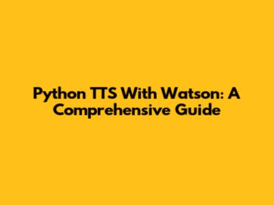 Python TTS With Watson: A Comprehensive Guide