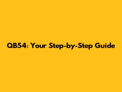 QB54: Your Step-by-Step Guide