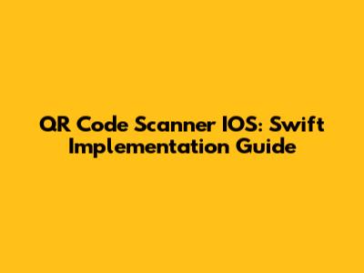 QR Code Scanner IOS: Swift Implementation Guide