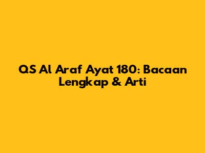 QS Al A'raf Ayat 180: Bacaan Lengkap & Arti