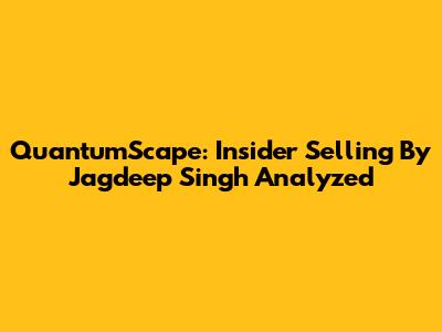 QuantumScape: Insider Selling By Jagdeep Singh Analyzed