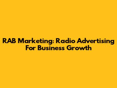 RAB Marketing: Radio Advertising For Business Growth