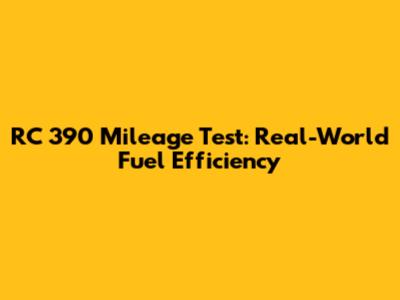 RC 390 Mileage Test: Real-World Fuel Efficiency