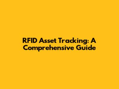 RFID Asset Tracking: A Comprehensive Guide