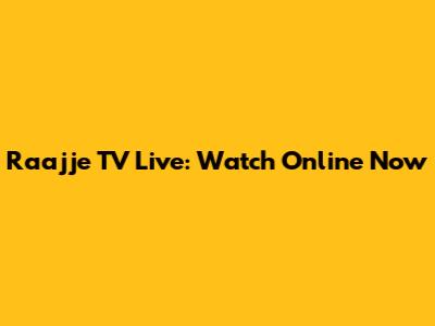 Raajje TV Live: Watch Online Now