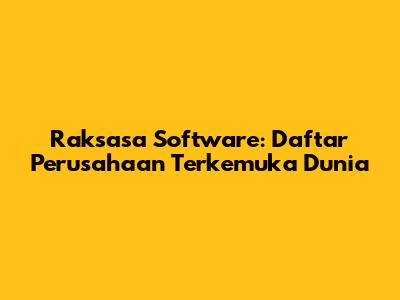 Raksasa Software: Daftar Perusahaan Terkemuka Dunia