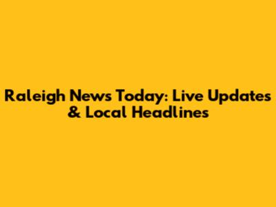 Raleigh News Today: Live Updates & Local Headlines