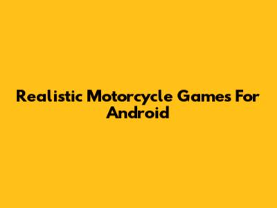 Realistic Motorcycle Games For Android