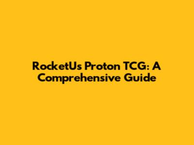 RocketU's Proton TCG: A Comprehensive Guide