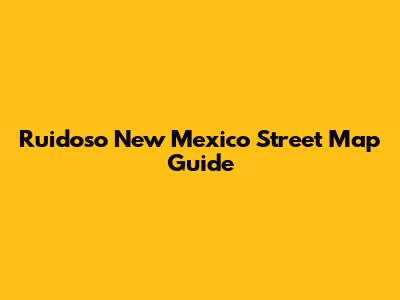 Ruidoso New Mexico Street Map Guide