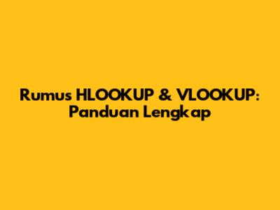 Rumus HLOOKUP & VLOOKUP: Panduan Lengkap