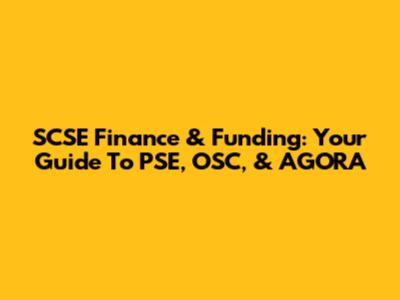 SCSE Finance & Funding: Your Guide To PSE, OSC, & AGORA