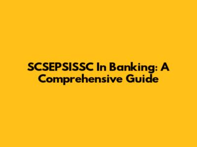 SCSEPSISSC In Banking: A Comprehensive Guide