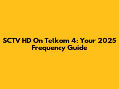 SCTV HD On Telkom 4: Your 2025 Frequency Guide