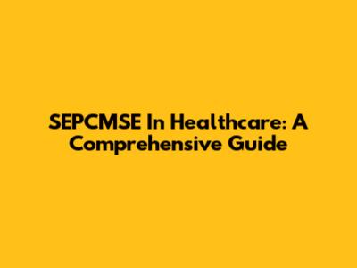SEPCMSE In Healthcare: A Comprehensive Guide