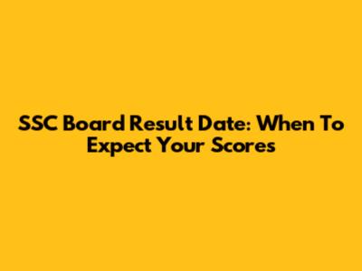 SSC Board Result Date: When To Expect Your Scores