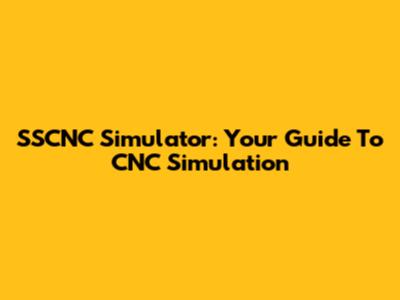 SSCNC Simulator: Your Guide To CNC Simulation
