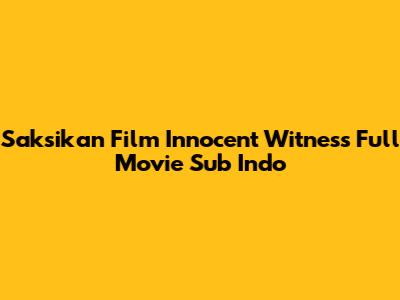 Saksikan Film Innocent Witness Full Movie Sub Indo