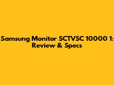 Samsung Monitor SCTVSC 10000 1: Review & Specs