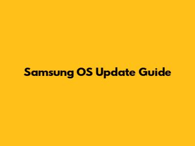 Samsung OS Update Guide