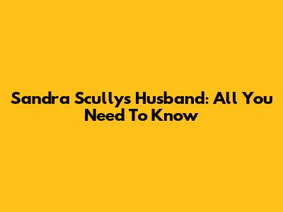 Sandra Scully's Husband: All You Need To Know