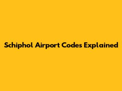 Schiphol Airport Codes Explained