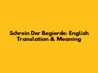 Schrein Der Begierde: English Translation & Meaning