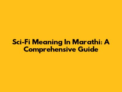Sci-Fi Meaning In Marathi: A Comprehensive Guide