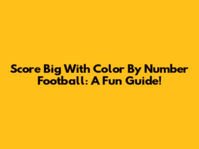 Score Big With Color By Number Football: A Fun Guide!