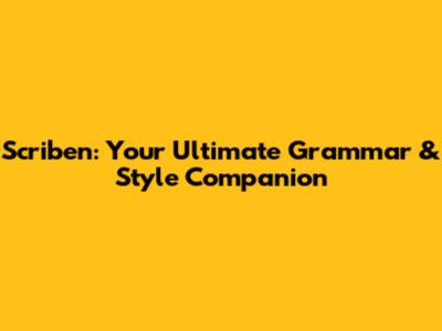 Scriben: Your Ultimate Grammar & Style Companion