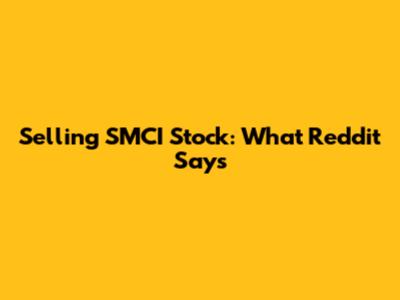 Selling SMCI Stock: What Reddit Says