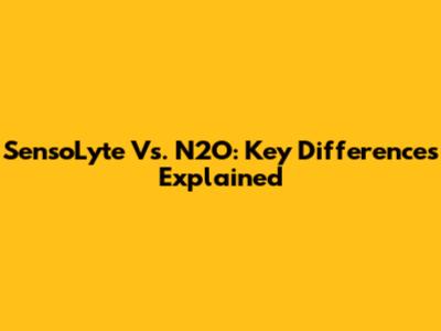 SensoLyte Vs. N2O: Key Differences Explained