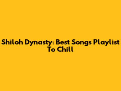 Shiloh Dynasty: Best Songs Playlist To Chill