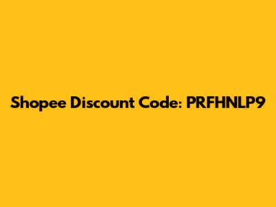 Shopee Discount Code: PRFHNLP9