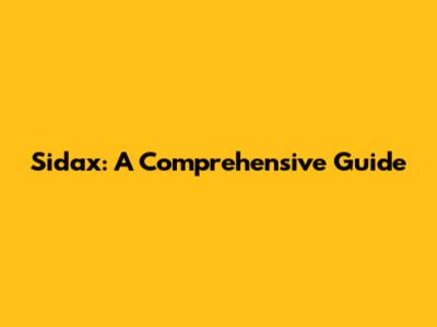 Sidax: A Comprehensive Guide