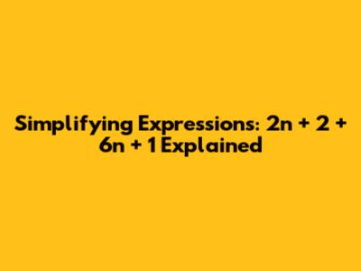 Simplifying Expressions: 2n + 2 + 6n + 1 Explained