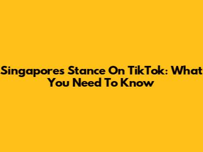 Singapore's Stance On TikTok: What You Need To Know