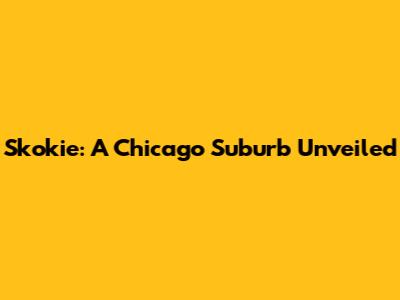 Skokie: A Chicago Suburb Unveiled