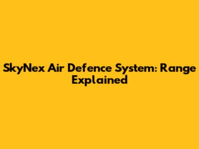 SkyNex Air Defence System: Range Explained