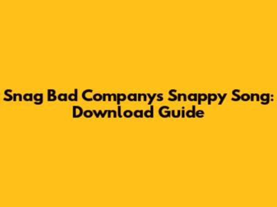 Snag Bad Company's 'Snappy Song': Download Guide