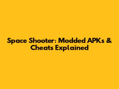 Space Shooter: Modded APKs & Cheats Explained