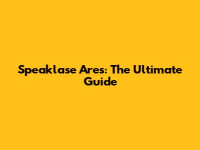 Speaklase Ares: The Ultimate Guide